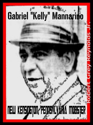 cover image of New Kensington, Pennsylvania Mobster Gabriel "Kelly" Mannarino